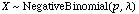 X ~ NegativeBinomial(p, λ)